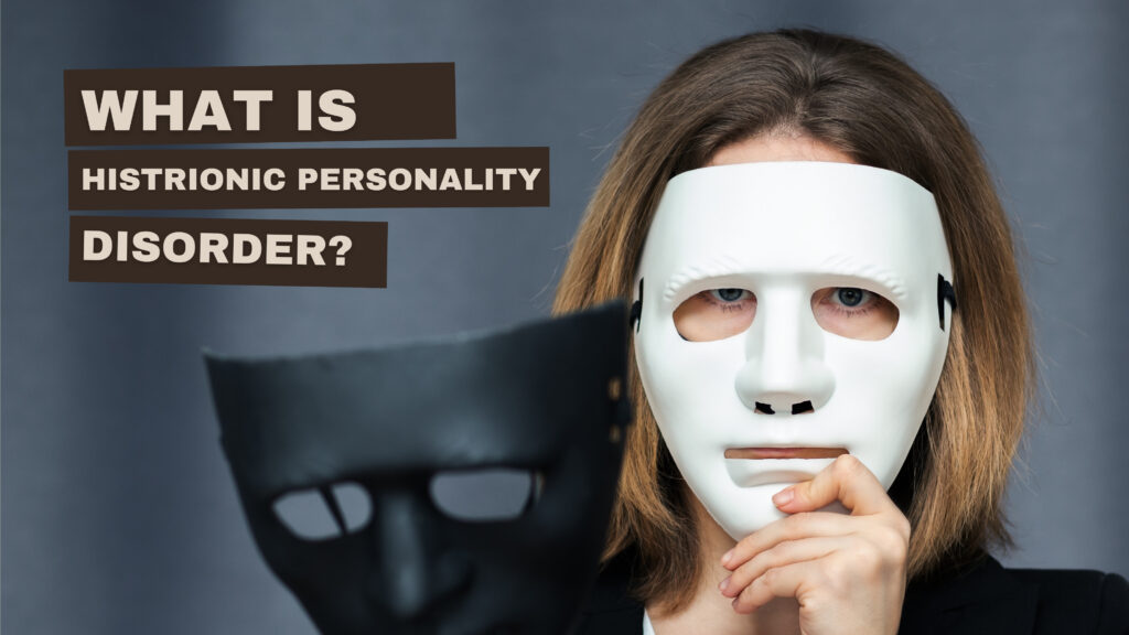 What Is Histrionic Personality Disorder (HPD)