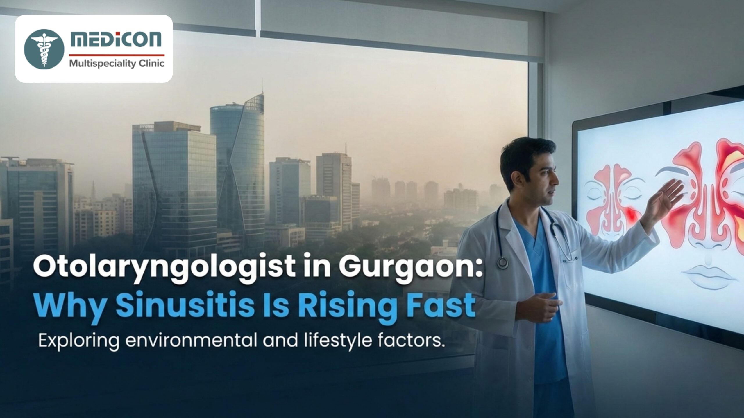 Otolaryngologist in Gurgaon: Why Sinusitis Is Rising Fast